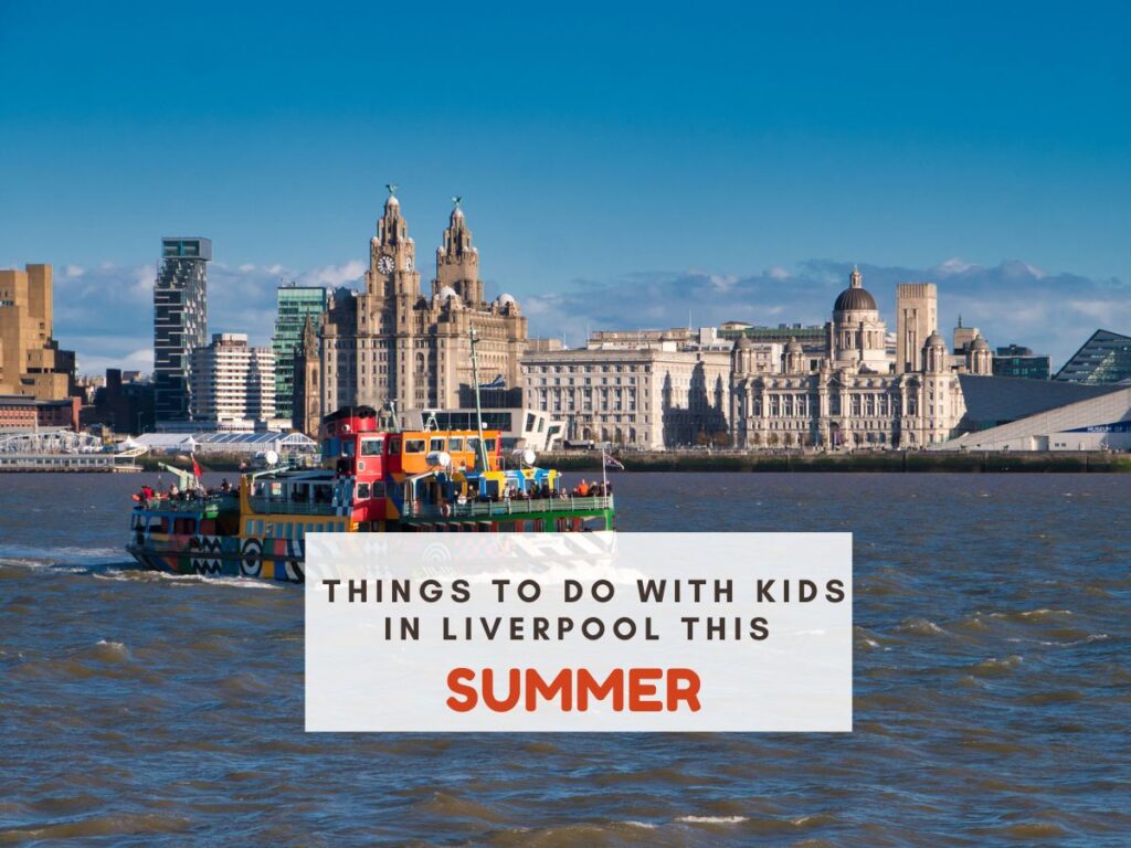 Ferry on Liverpool dock. Text reads things to do with kids in Liverpool this summer