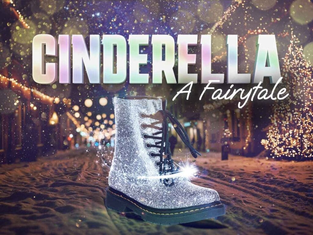 Glittering silver lace up boot surrounded by magical sparkling effects on a snowy street decorated with warm holiday lights at night. Large text reads "CINDERELLA" with the subtitle "A Fairytale," creating a festive fairy tale themed promotional graphic.